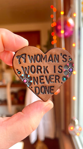 Preorder - A WOMAN'S WORK IS NEVER DONE Pin